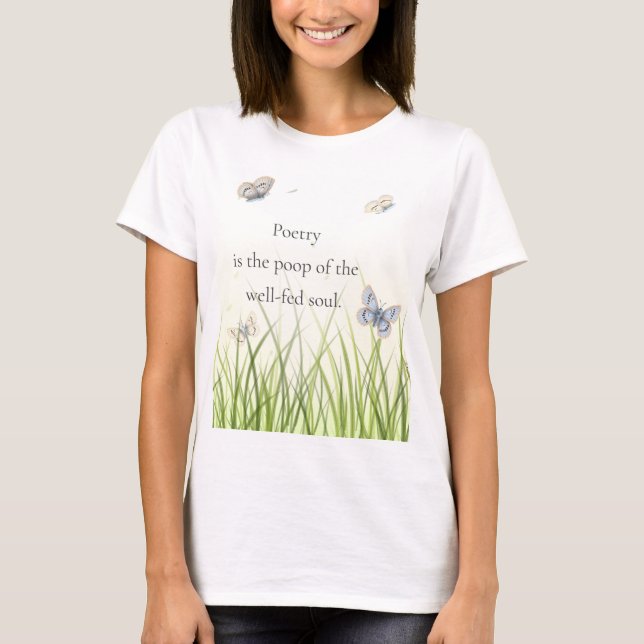 Camiseta "A poesia é o cocô da alma bem alimentada" (Frente)