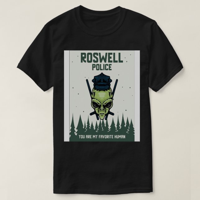 Camiseta A Polícia De Roswell É Minha Pessoa Favorita (Frente do Design)