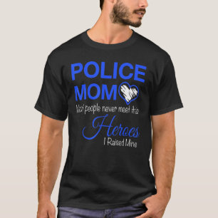 Camiseta A Polícia Mãe A Maioria Das Pessoas Nunca Encontra