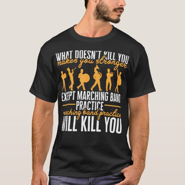 Camiseta A Prática De Banda De Marcha De Vida Irá Matar-Lo (Frente)