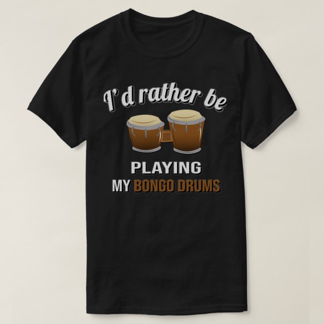 Camiseta A preferencialmente está tocando meu tambor de bon (Frente do Design)