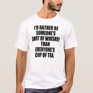CAMISETA A PREFERENCIALMENTE SEJA DISPARADA DO UÍSQUE