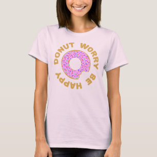 Camiseta A preocupação da rosquinha esteja feliz
