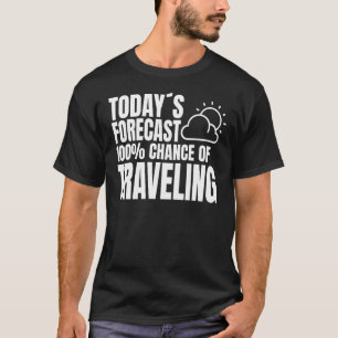 Camiseta A previsão de hoje é de 100 chances de viajar