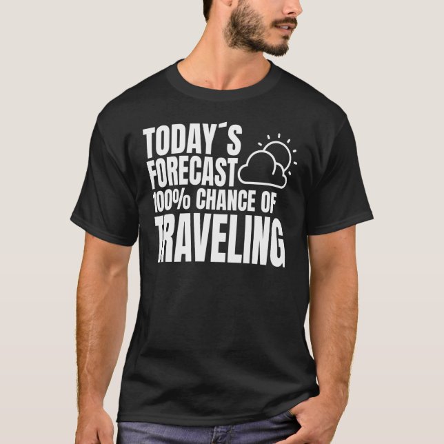 Camiseta A previsão de hoje é de 100 chances de viajar (Frente)