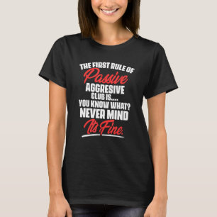 Camiseta A Primeira Regra Do Clube Agressivo Passivo É Você