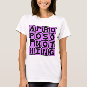 Camiseta A propósito de Nada, Sem Referência a Nada