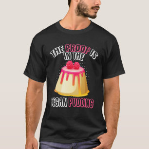 Camiseta A Prova Está No Vegan Pudim Custard Pudim