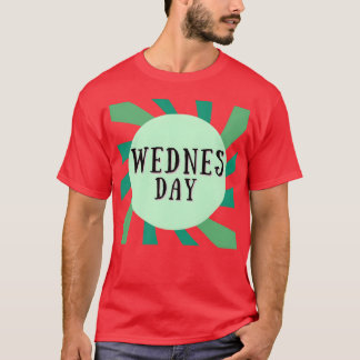 CAMISETA A QUARTA-FEIRA É O PRESENTE DE 1 DIA DA SEMANA.