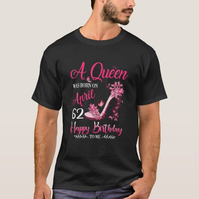 Camiseta A Queen Was Born In April 1960 T 62Th Birthday Gif (Frente)