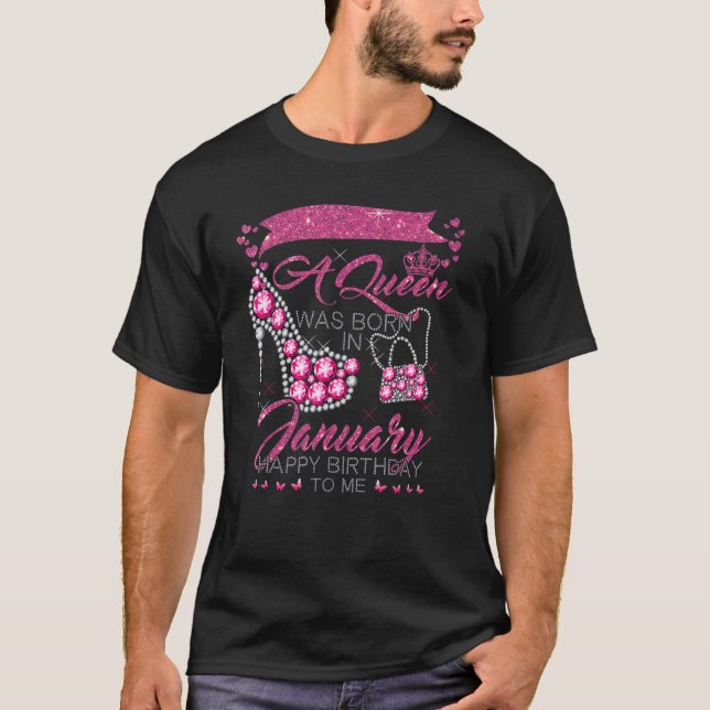 Camiseta A Queen Was Born In January Happy Birthday To Me H (Frente)