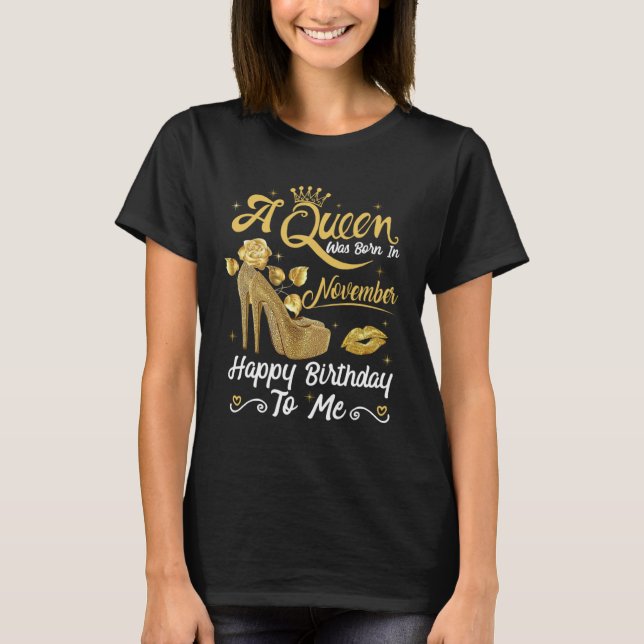 Camiseta A Queen Was Born in November Happy To Me Girly Hig (Frente)