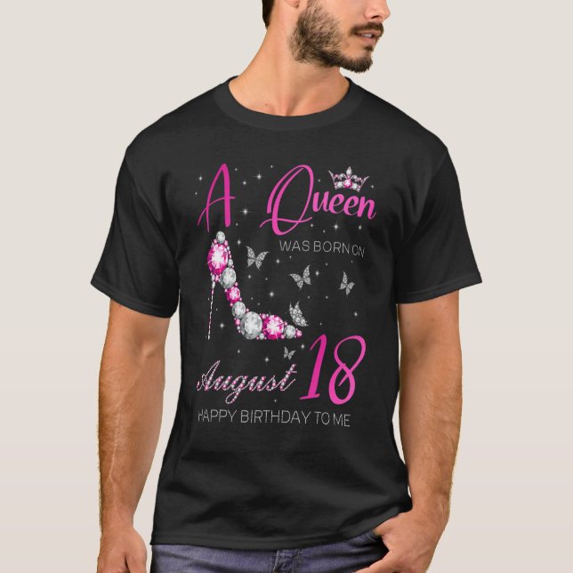 Camiseta A Queen Was Born On August 18  18th August Birthda (Frente)