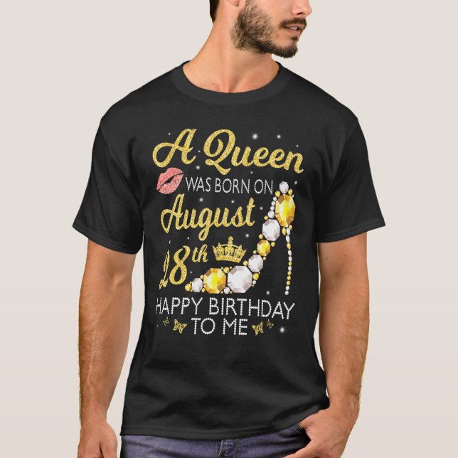 Camiseta A Queen Was Born On August 28th Happy Birthday To  (Frente)