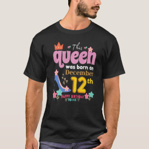 Camiseta A Queen Was Born On December 12 12th, December Bir