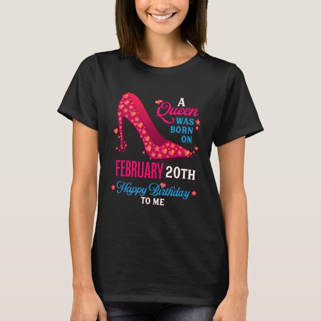 Camiseta A Queen Was Born On February 20th  Girls Women (Frente)