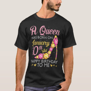 Camiseta A Queen Was Born On January 10th Happy Birthday To