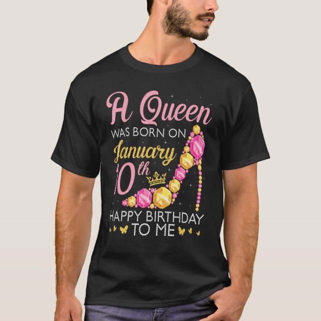 Camiseta A Queen Was Born On January 10th Happy Birthday To (Frente)
