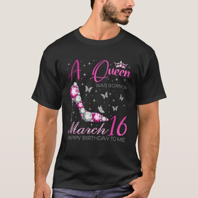 Camiseta A Queen Was Born on March 16 16th March Bday Party (Frente)