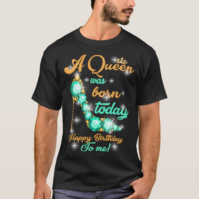 Camiseta A Queen Was Born Today (Frente)
