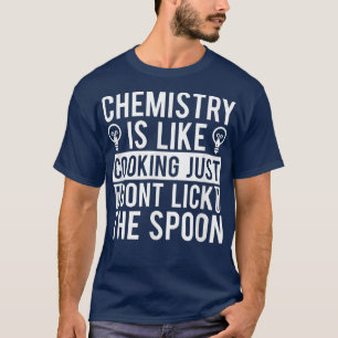 Camiseta A Química É Como Cozinhar, Apenas Não Grita A Cola