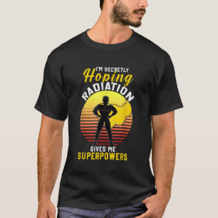 Camiseta A Radiação Secretamente Hoping Me Dá Superpoderes 