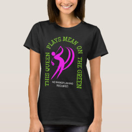 Camiseta A RAINHA DE Golfe das mulheres brinca com o humor