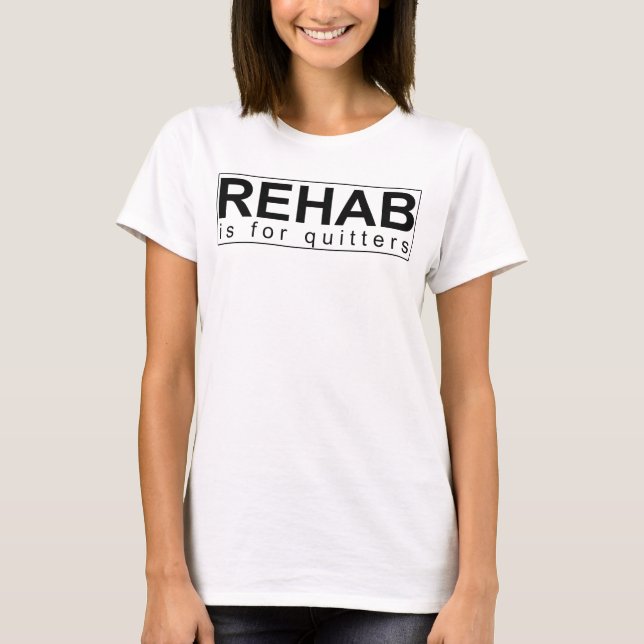 Camiseta a reabilitação é para quitters (Frente)