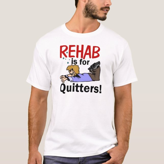 Camiseta a reabilitação é para QUITTERS! (Frente)