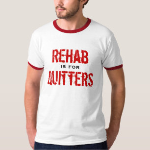 Camiseta A reabilitação é para Quitters