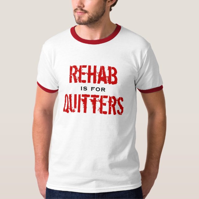 Camiseta A reabilitação é para Quitters (Frente)