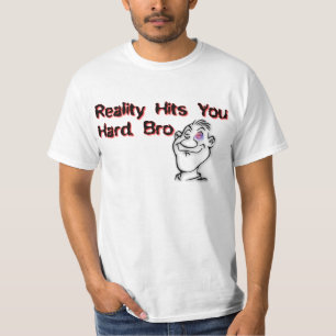 Camiseta A Realidade Atinge Você Duro