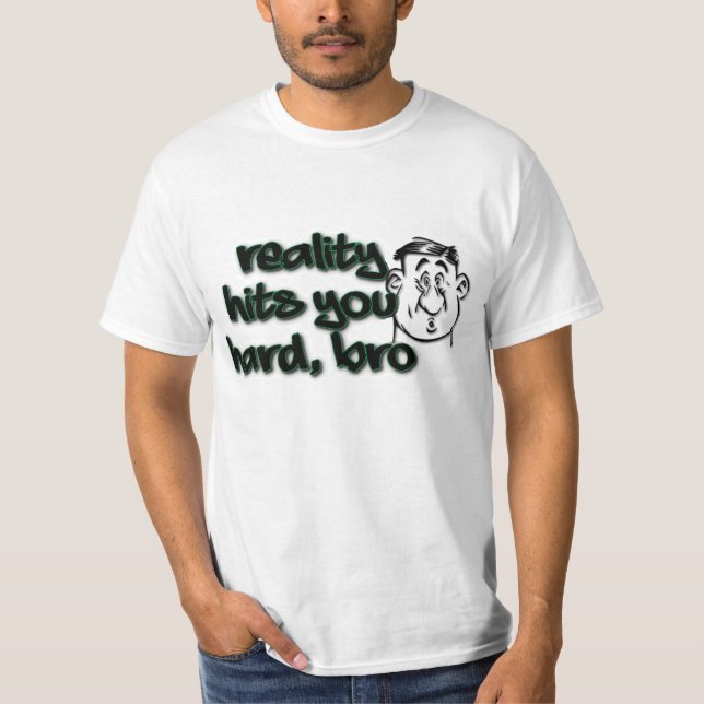 Camiseta A Realidade Atinge Você Duro (Frente)