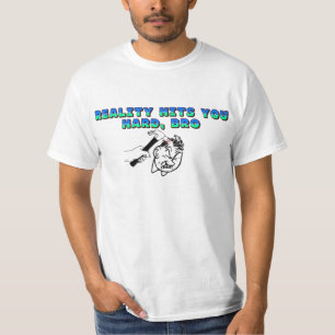 Camiseta A realidade bate-o Bro duro