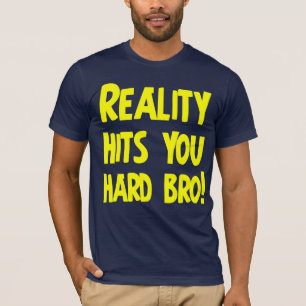 Camiseta A realidade bate-o bro duro