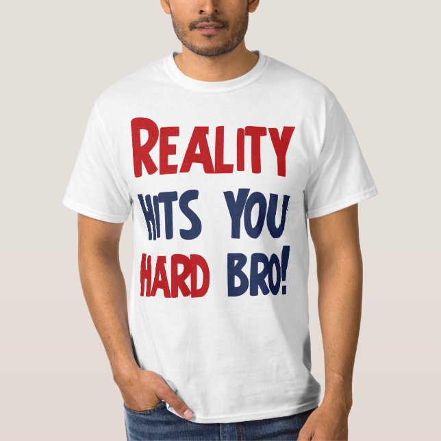 Camiseta A realidade bate-o bro duro (Frente)