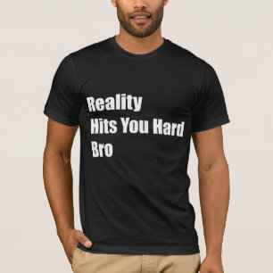 Camiseta A realidade bate-o Bro duro