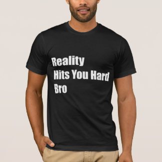 Camiseta A realidade bate-o Bro duro