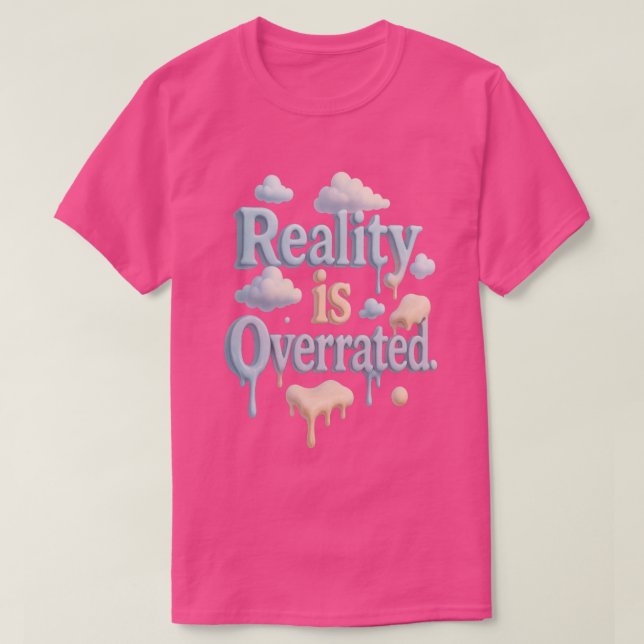Camiseta "A realidade é superestimada" - estética da nuvem  (Frente do Design)
