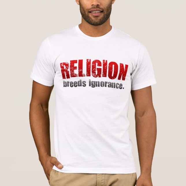 Camiseta A religião de TLT produz a ignorância (Frente)