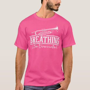 Camiseta A Respiração É Tão Sobrevalorizada - Trumpete De T