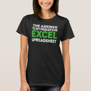 Camiseta A Resposta A Qualquer Problema É Uma Planilha Do E