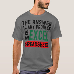 Camiseta A resposta a qualquer problema é uma planilha do E