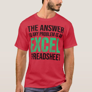 Camiseta a resposta para qualquer problema é uma planilha d