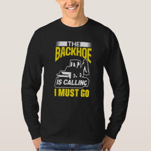 Camiseta A Retroescavadeira Está Chamando Eu Devo Ir Excava