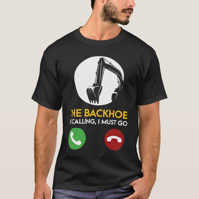 Camiseta A Retroescavadeira Está Chamando Eu Devo Ir Operad (Frente)