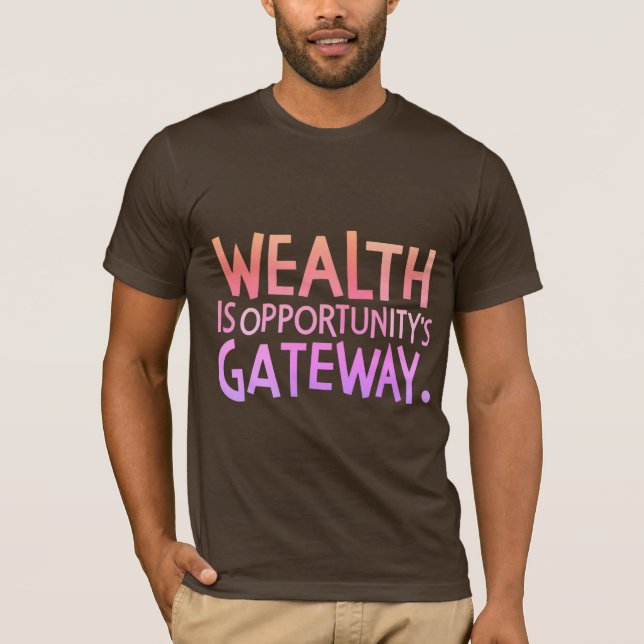 Camiseta A riqueza é o gateway da Oportunidade (Frente)