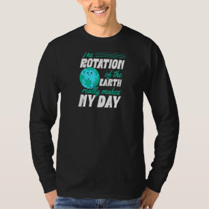 Camiseta A Rotação Da Terra Faz Meu Dia Começar