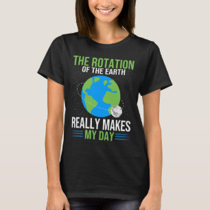 Camiseta A Rotação Da Terra Faz Realmente O Meu Dia - Ea