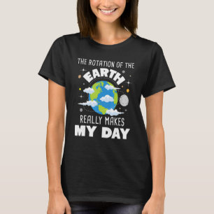 Camiseta A Rotação Da Terra Realmente Faz Meu Dia